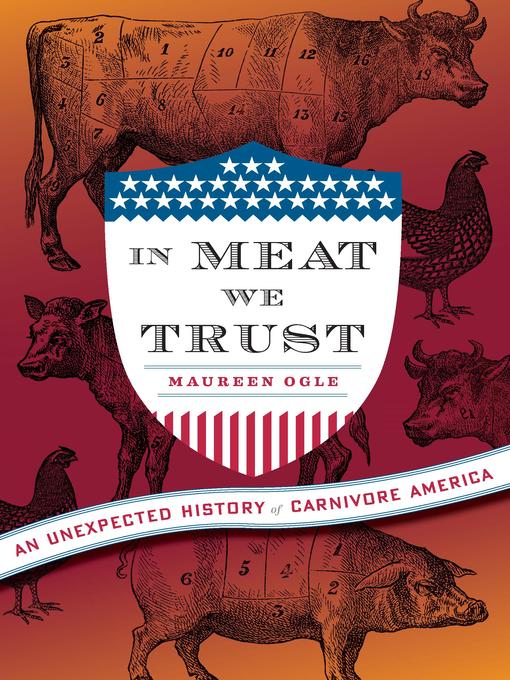 Title details for In Meat We Trust by Maureen Ogle - Available
